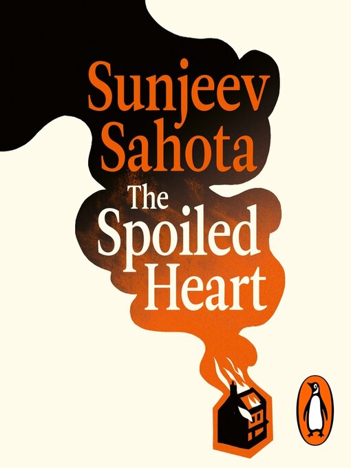 Title details for The Spoiled Heart by Sunjeev Sahota - Wait list
